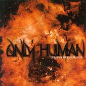 Only Human : Tyranny of Ignorance